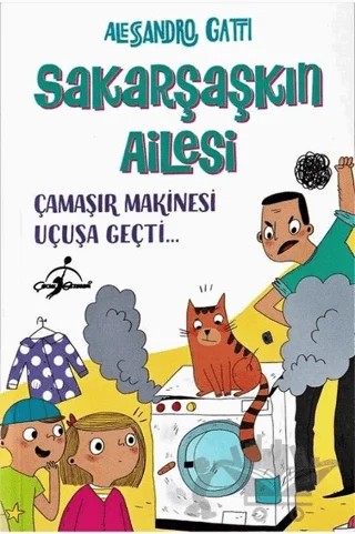 Çamaşır Makinesi Uçuşa Geçti - Sakarşaşkın Ailesi – Alessandro Gatti – Çocuk Gezegeni kitap kapağı