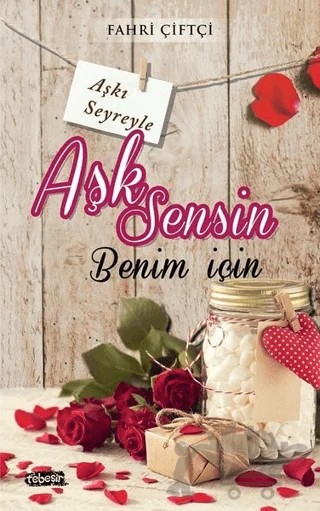 Aşk Sensin Benim İçin – Fahri Çiftçi – Tebeşir Yayınları kitap kapağı