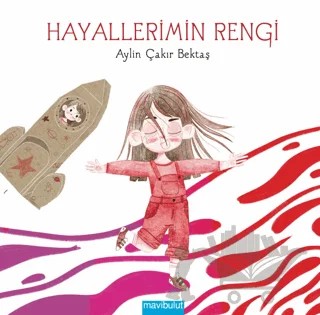 Hayallerimin Rengi – Aylin Çakır Bektaş – Mavibulut Yayınları kitap kapağı