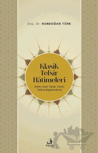 Klasik Tefsir Hatimeleri – Nurdoğan Türk – Fecr Yayınları kitap kapağı