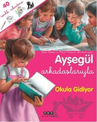 Ayşegül Arkadaşlarıyla - Okula Gidiyor – Gilbert Delahaye, Marcel Marlier – Yapı Kredi Yayınları kitap kapağı
