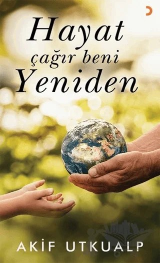 Hayat Çağır Beni Yeniden – Akif Utkualp – Cinius Yayınları kitap kapağı