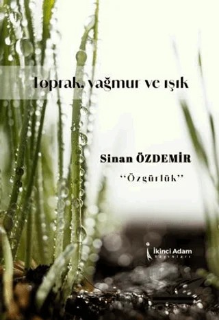 Toprak, Yağmur Ve Işık – Sinan Özdemir – İkinci Adam Yayınları kitap kapağı