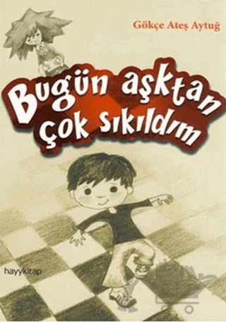 Bugün Aşktan Çok Sıkıldım – Gökçe Ateş Aytuğ – Hayykitap kitap kapağı