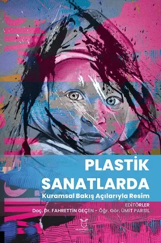 Plastik Sanatlarda Kuramsal Bakış Açılarıyla Resim – Fahrettin Geçen, Ümit Parsıl – Akademisyen Kitabevi kitap kapağı