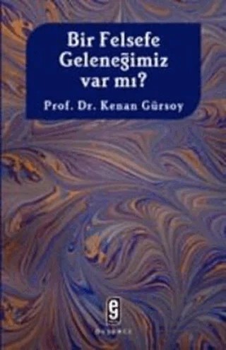 Bir Felsefe Geleneğimiz Var mı? – Kenan Gürsoy – Etkileşim Yayınları kitap kapağı