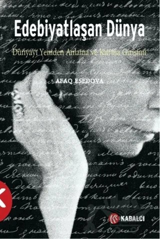 Edebiyatlaşan Dünya – Afaq Esedova – Kabalcı Yayınevi - Doruk Yayınları kitap kapağı
