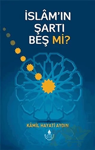 İslam’ın Şartı Beş mi? – Kamil Hayati Aydın – İrfan Yayıncılık kitap kapağı