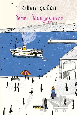 Yerini Yadırgayanlar – Cihan Çakan – Notos Kitap kitap kapağı