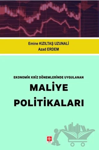 Ekonomik Kriz Dönemlerinde Uygulanan Maliye Politikaları – Emine Kızıltaş Uzunali, Azad Erdem – Ekin Basım Yayın kitap kapağı