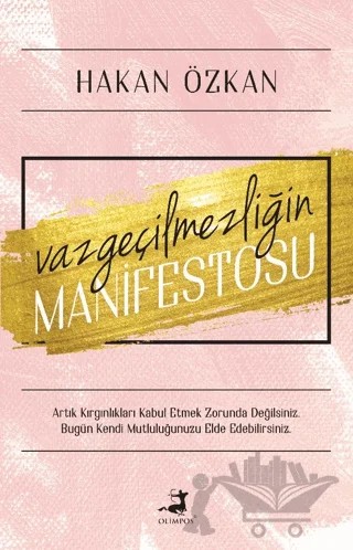 Vazgeçilmezliğin Manifestosu – Hakan Özkan – Olimpos Yayınları kitap kapağı