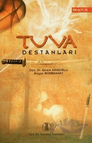 Tuva Destanları – Buyan Borbaanay, Ekrem Arıkoğlu – Türk Dil Kurumu Yayınları kitap kapağı