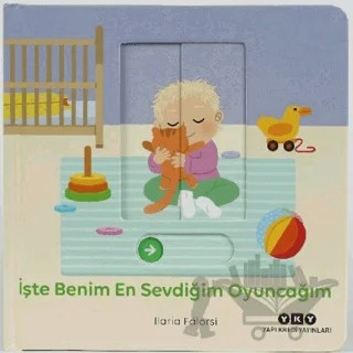 Hareketli Büyüyorum Serisi 4 – İşte Benim En Sevdiğim Oyuncağım – Ilaria Falorsi – Yapı Kredi Yayınları kitap kapağı