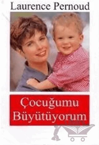 Çocuğumu Büyütüyorum – Laurence Pernoud – E Yayınları kitap kapağı