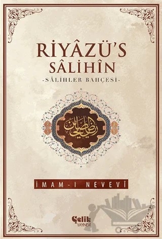 Riyazü's Salihin – Ebu Zekeriyya Muhyiddin Bin Şeref En-Nevevi Ed-Dimeşki – Çelik Yayınevi kitap kapağı