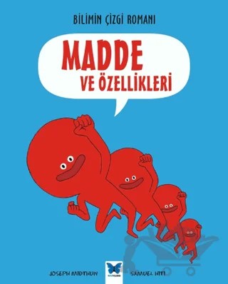 Bilimin Çizgi Romanı - Madde ve Özellikleri – Joseph Midthun, Samuel Hiti – Mavi Kelebek Yayınları kitap kapağı