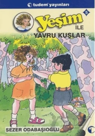 Yeşim ile Yavru Kuşlar 5 – Sezer Odabaşıoğlu – Tudem Yayınları kitap kapağı