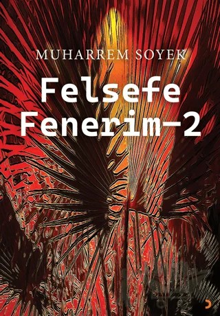 Felsefe Fenerim 2 – Muharrem Soyek – Cinius Yayınları kitap kapağı