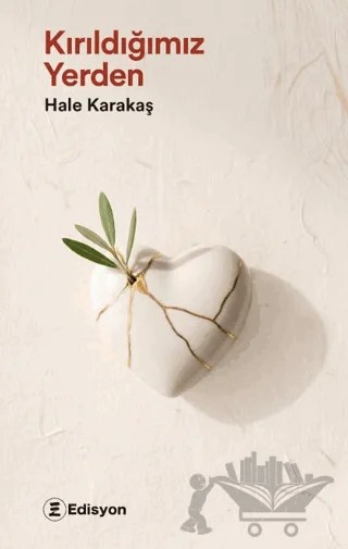 Kırıldığımız Yerden – Hale Karakaş – Edisyon Kitap kitap kapağı
