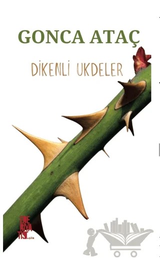 Dikenli Ukdeler – Gonca Ataç – Edebiyatist kitap kapağı