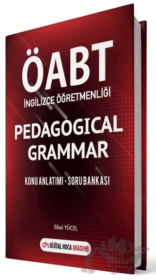 ÖABT İngilizce Öğretmenliği Pedagogical Grammer Konu Anlatımı Soru Bankası – Sibel Yücel – Dijital Hoca kitap kapağı