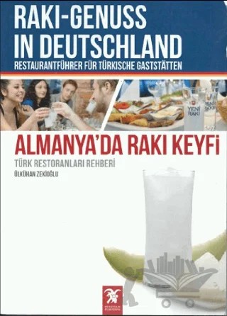 Almanya’da Rakı Keyfi (Türk Restoranları Rehberi) / Raki - Genuss In Deutschland – Ülkühan Zekioğlu – Overteam Yayınları kitap kapağı