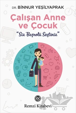 Çalışan Anne ve Çocuk – Binnur Yeşilyaprak – Remzi Kitabevi kitap kapağı