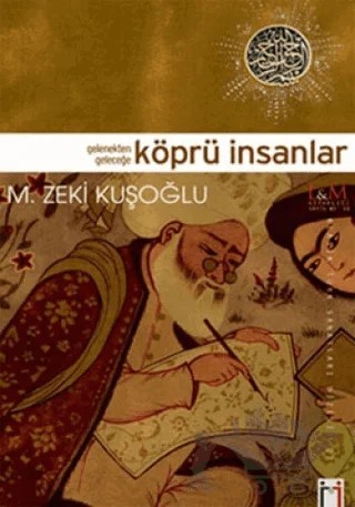 Gelenekten Geleceğe Köprü İnsanlar – Mehmet Zeki Kuşoğlu – Leyla ile Mecnun Yayıncılık kitap kapağı