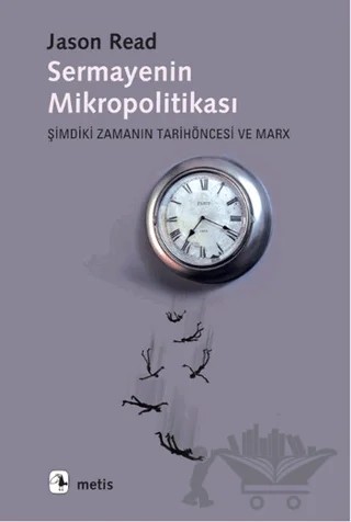 Sermayenin Mikropolitikası – Jason Read – Metis Yayınları kitap kapağı