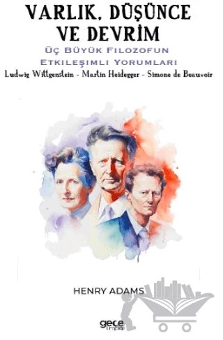 Varlık, Düşünce ve Devrim – Ludwig Wittgenstein, Martin Heidegger, Simone de Beauvoir – Gece Kitaplığı kitap kapağı