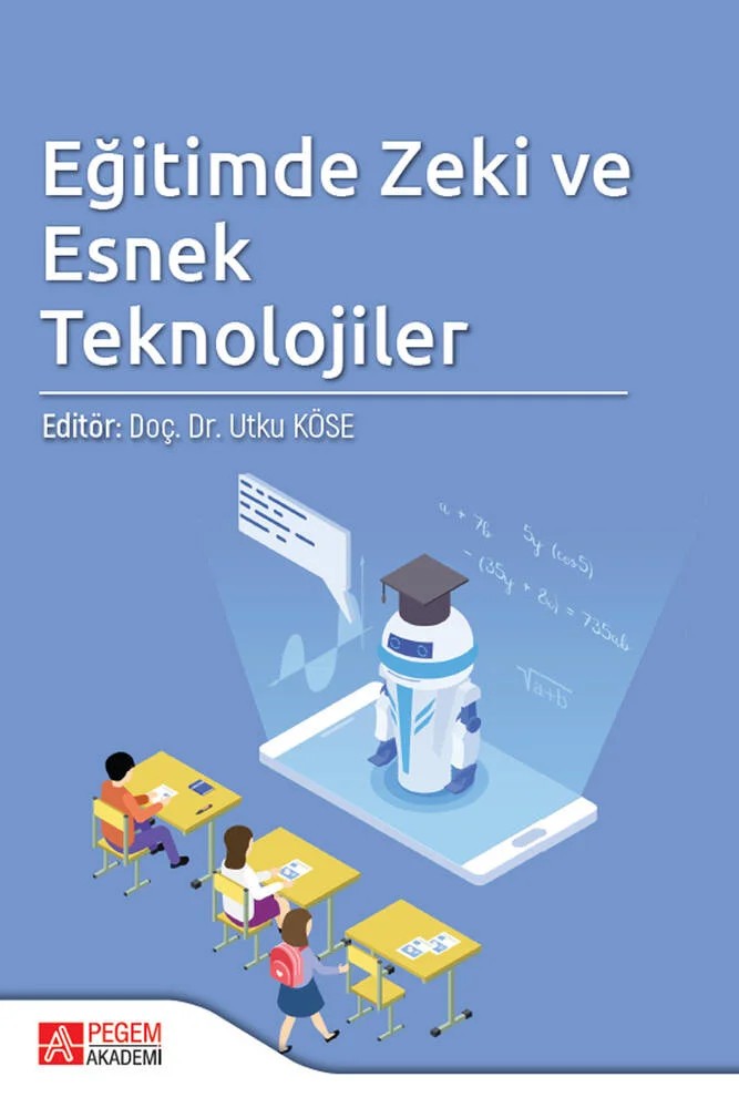 Eğitimde Zeki ve Esnek Teknolojiler – Utku Köse, Buket Karatop, Emel Güler, Esma Nur Özen, Eyüp Akbulut – Pegem Akademi Yayıncılık kitap kapağı