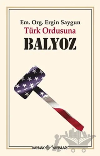 Türk Ordusuna Balyoz – Ergin Saygun – Kaynak Yayınları kitap kapağı