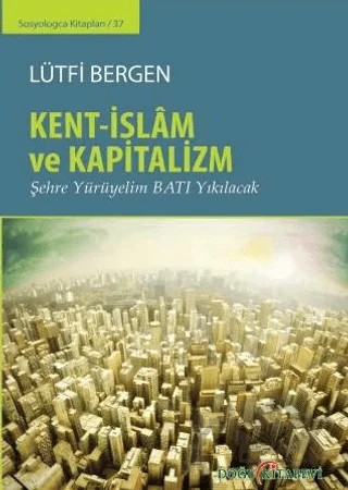 Kent-İslam ve Kapitalizm – Lütfi Bergen – Doğu Kitabevi kitap kapağı