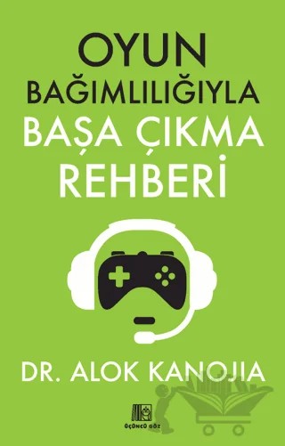 Oyun Bağımlılığıyla Başa Çıkma Rehberi – Alok Kanojia – Üçüncü Göz kitap kapağı
