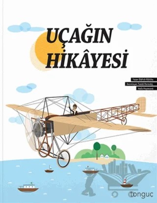 Uçağın Hikayesi – Kolektif – Tonguç Akademi kitap kapağı