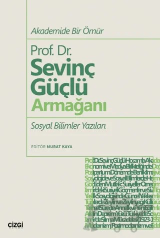 Akademide Bir Ömür Prof. Dr. Sevinç Güçlü Armağanı Sosyal Bilimler Yazıları – Kolektif – Çizgi Kitabevi Yayınları kitap kapağı