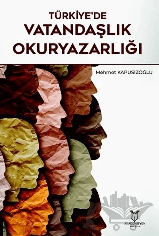 Türkiye'de Vatandaşlık Okuryazarlığı – Mehmet Kapusızoğlu – Akademisyen Kitabevi kitap kapağı