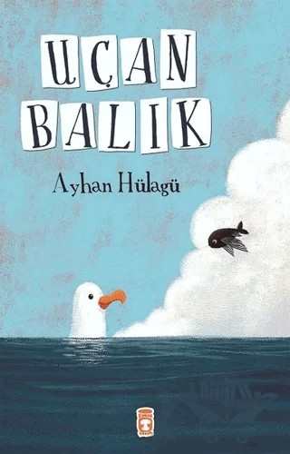 Uçan Balık – Ayhan Hülagü – Timaş Çocuk kitap kapağı