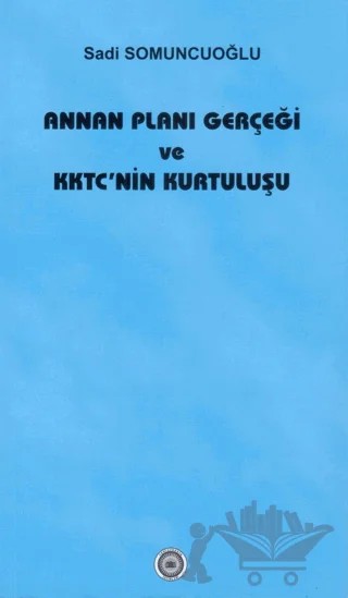 Annan Planı Gerçeği ve KKTC'nin Kurtuluşu – Sadi Somuncuoğlu – Yeni Avrasya Yayınları kitap kapağı
