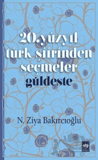 20. Yüzyıl Türk Şiirinden Seçmeler / Güldeste – N. Ziya Bakırcıoğlu – Ötüken Neşriyat kitap kapağı