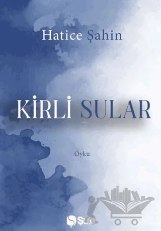 Kirli Sular – Hatice Şahin – Şule Yayınları kitap kapağı