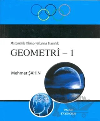 Matematik Olimpiyatlarına Hazırlık Geometri - 1 – Mehmet Şahin – Palme Yayıncılık kitap kapağı