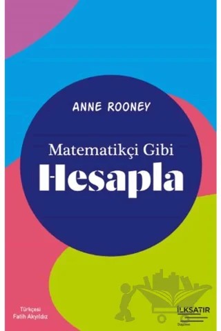 Matematikçi Gibi Hesapla – Anne Rooney – İlksatır Yayınevi kitap kapağı