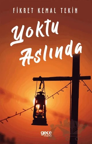 Yoktu Aslında – Fikret Kemal Tekin – Gece Kitaplığı kitap kapağı