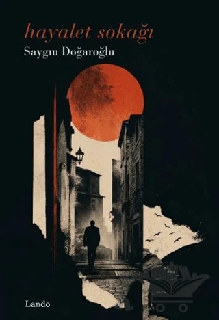 Hayalet Sokağı – Saygın Doğaroğlu – Lando Yayınları kitap kapağı
