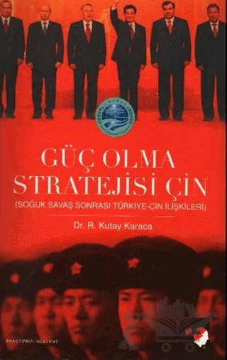 Güç Olma Stratejisi Çin – Ragıp Kutay Karaca – IQ Kültür Sanat Yayıncılık kitap kapağı