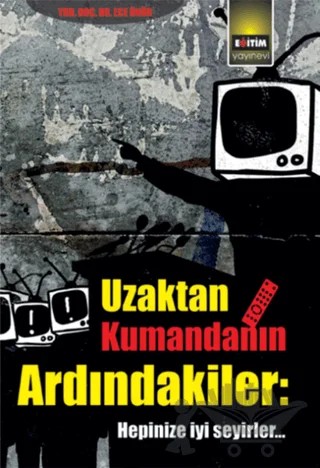 Uzaktan Kumandanın Ardındakiler – Ece Ünür – Eğitim Yayınevi kitap kapağı