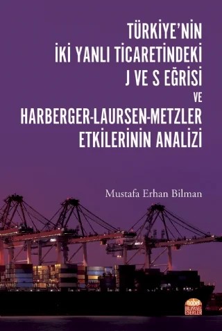 Türkiye’nin İki Yanlı Ticaretindeki J ve S Eğrisi ve Harberger-Laursen-Metzler Etkilerinin Analizi – Mustafa Erhan Bilman – Nobel Bilimsel Eserler kitap kapağı