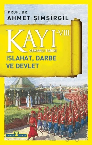 Kayı 8: Islahat Darbe ve Devlet – Ahmet Şimşirgil – Timaş Tarih kitap kapağı