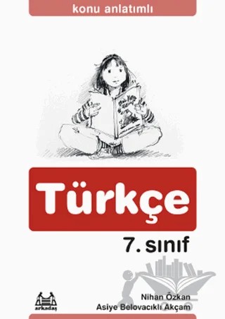 Konu Anlatımlı Türkçe 7. Sınıf – Asiye Belovacıklı Akçam, Nihan Özkan – Arkadaş Yayınları kitap kapağı